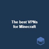 Best VPNs for Minecraft in 2024: Bypass IP bans Image